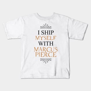 I ship myself with Marcus Pierce Kids T-Shirt